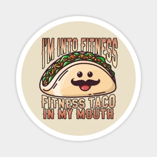 I'm Into Fitness Fitness Taco In My Mouth Funny Tacos Magnet